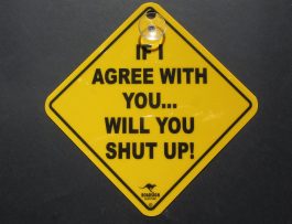 If I agree with you will you shut up! Swinger Sign