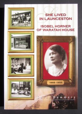 She Lived in Launceston – Isobel Horner of Waratah House